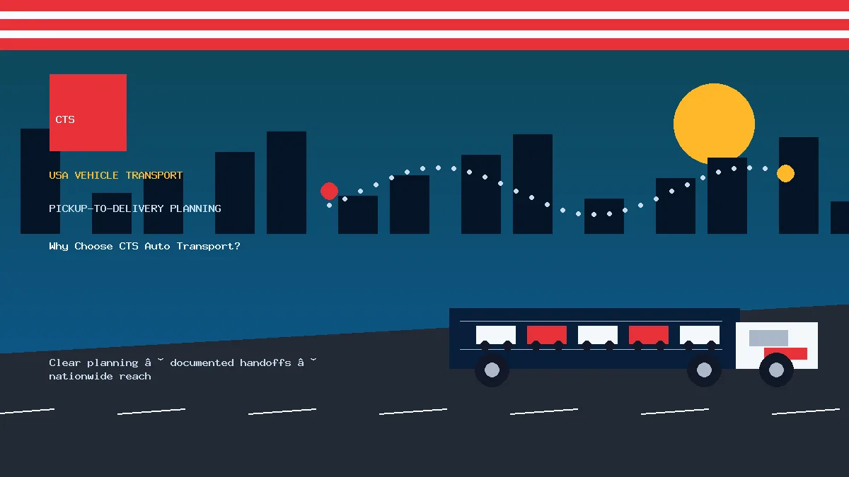 Why Choose CTS Auto Transport? pickup to delivery planning